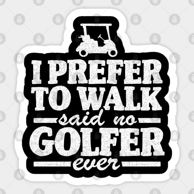 I Prefer To Walk Quote Funny Golfing Golfer Gift Sticker by Kuehni